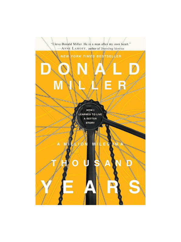 A Million Miles in a Thousand Years: How I Learned to LIve a Better Story
