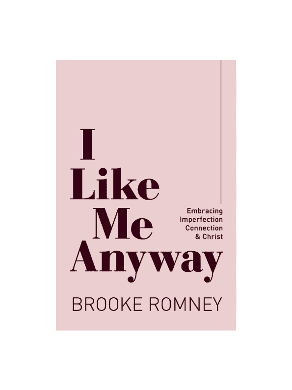 I Like Me Anyway: Embracing Imperfection, Connection, & Christ