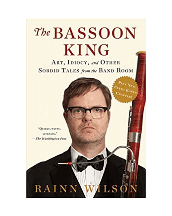 The Bassoon King: Art, Idiocy, and Other Sordid Tales from The Band Room