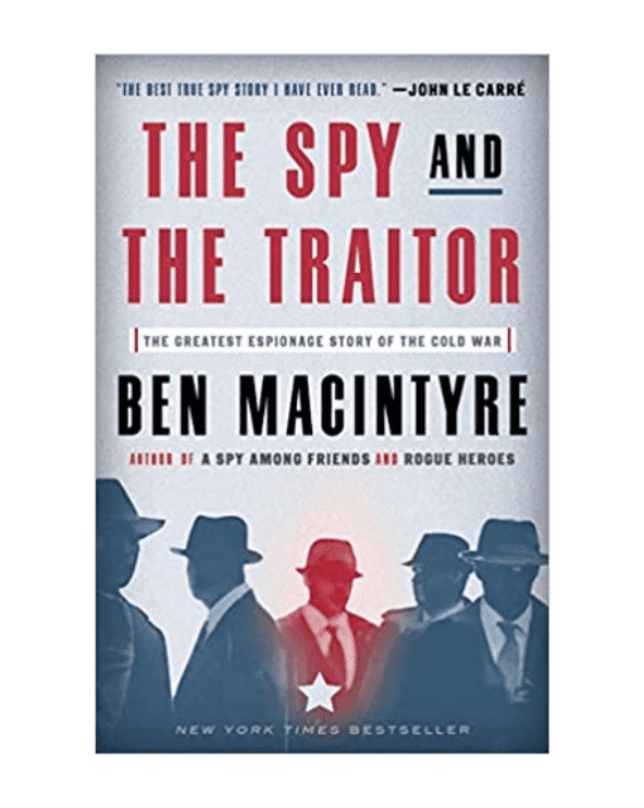 The Spy and the Traitor: The Greatest Espionage Story of the Cold War